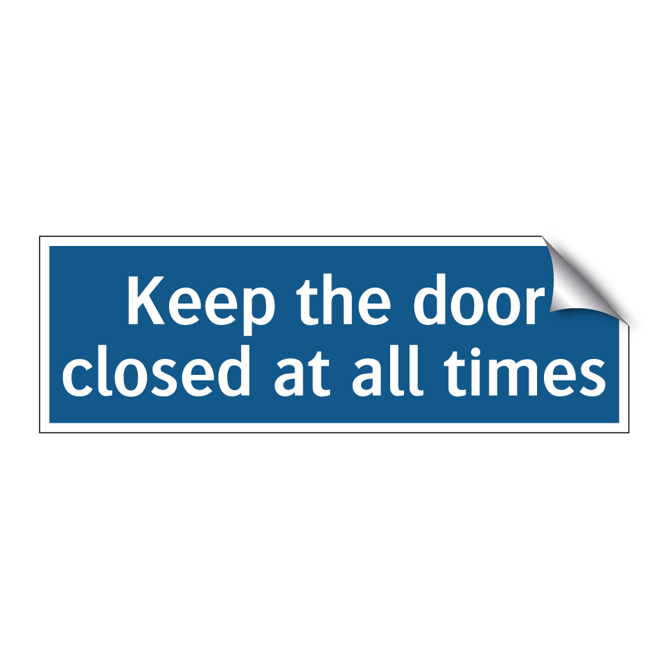 Keep the door closed at all times