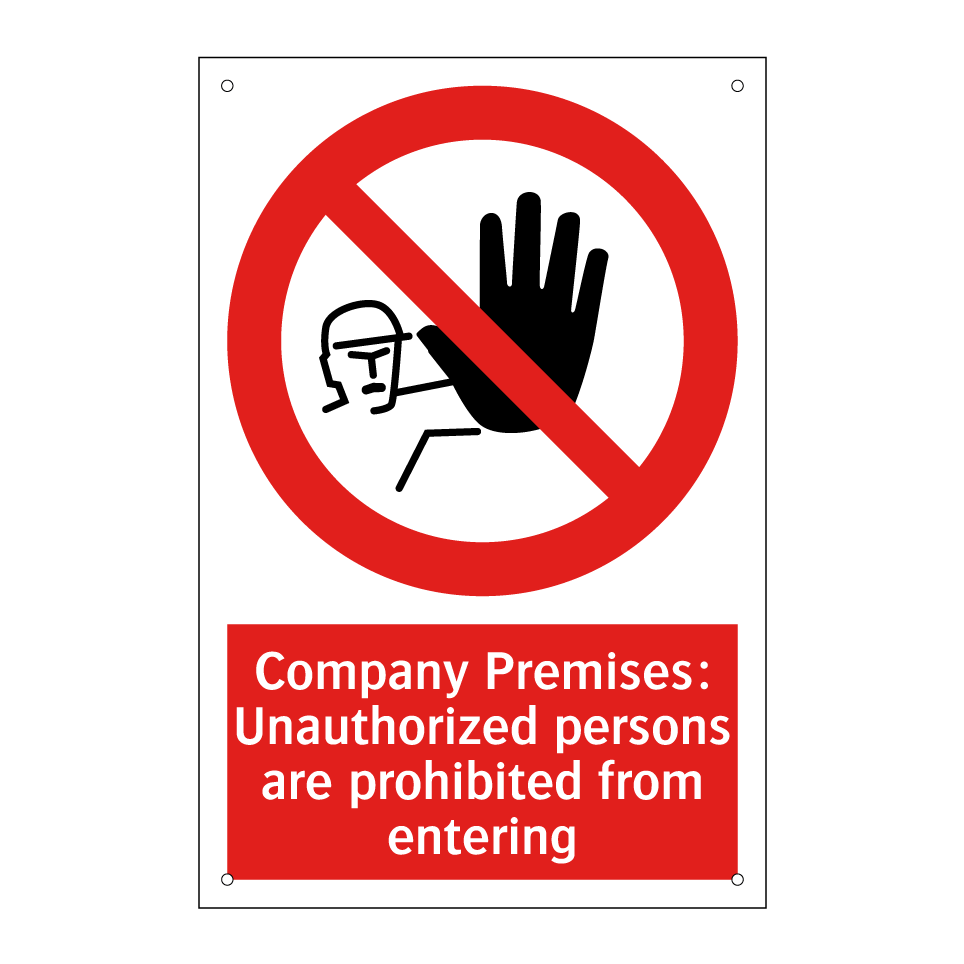 Company Premises: Unauthorized persons are prohibited from entering