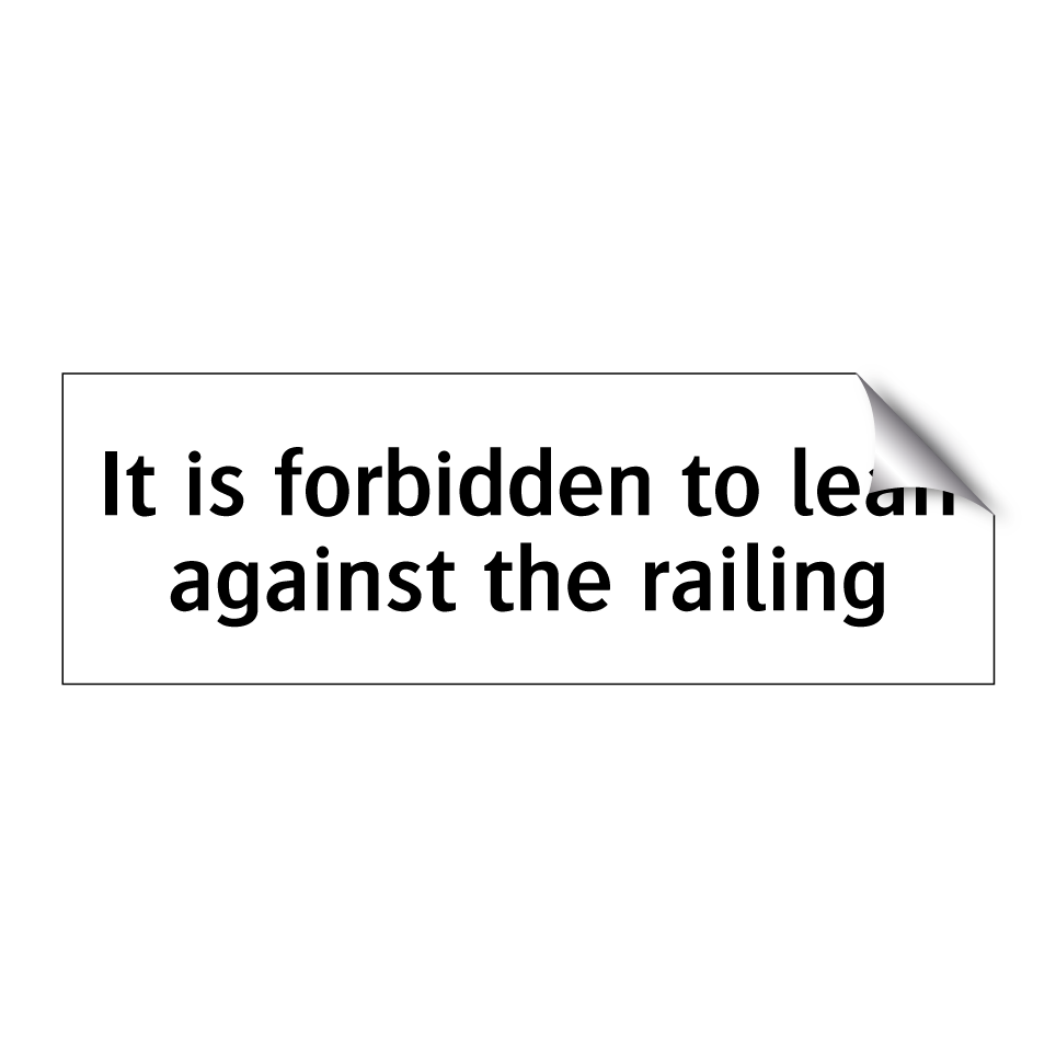 It is forbidden to lean against the railing