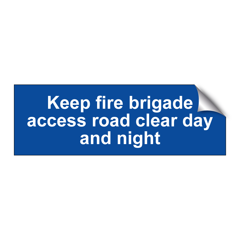 Keep fire brigade access road clear day and night