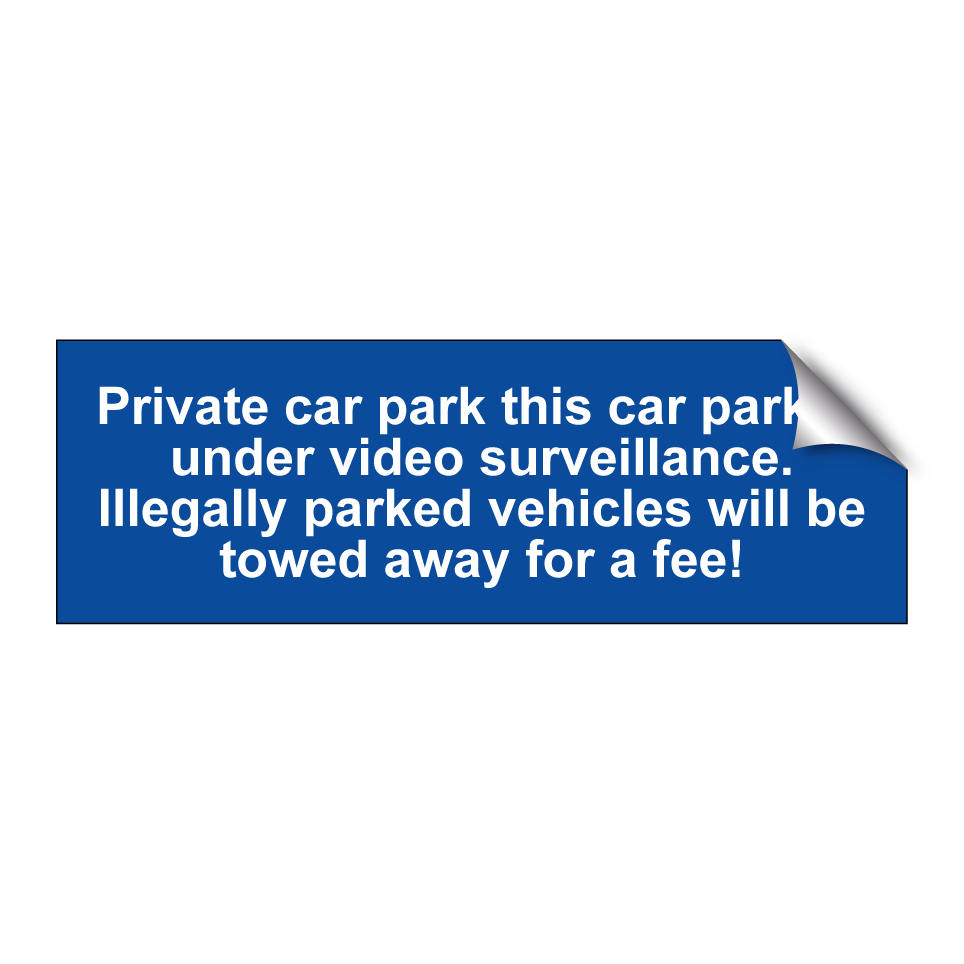 Private car park this car park is under video surveillance. Illegally parked vehicles will be towed away for a fee!