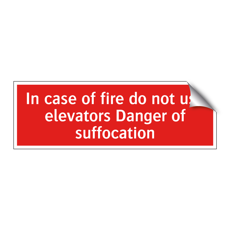In case of fire do not use elevators Danger of suffocation