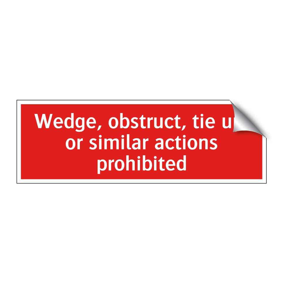 Wedge, obstruct, tie up, or similar actions prohibited