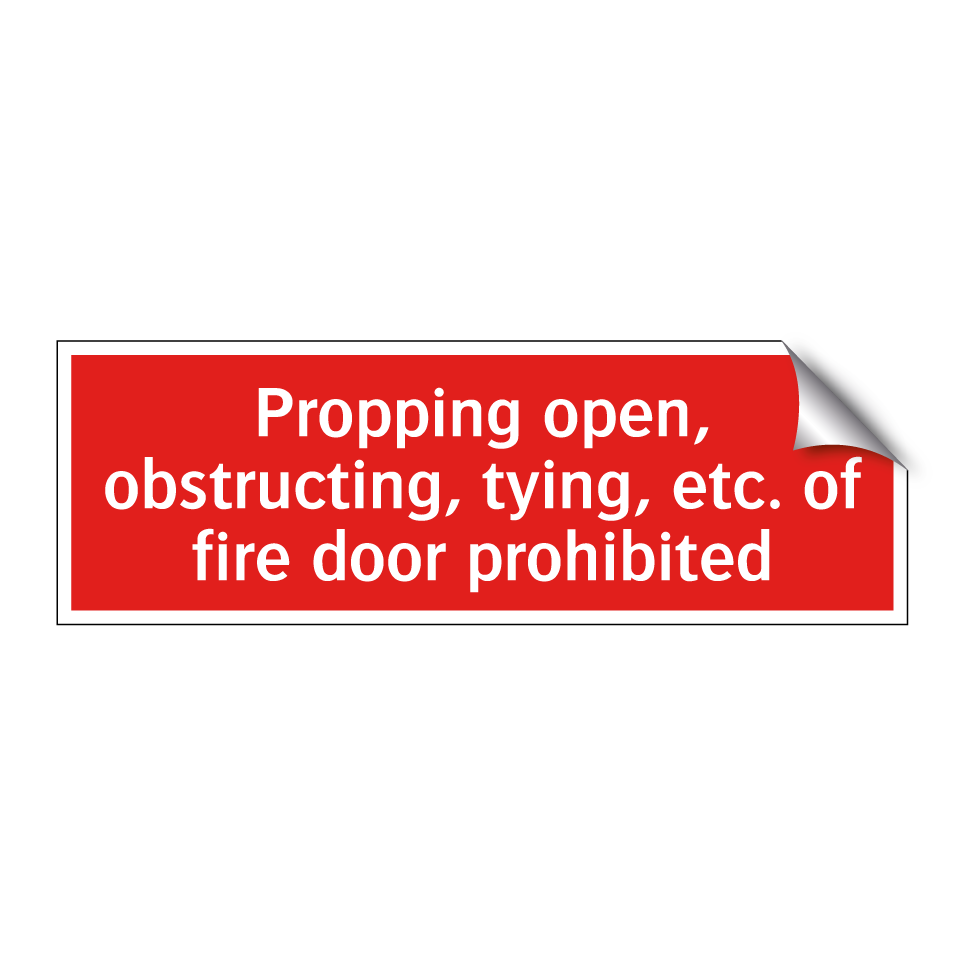 Propping open, obstructing, tying, etc. of fire door prohibited