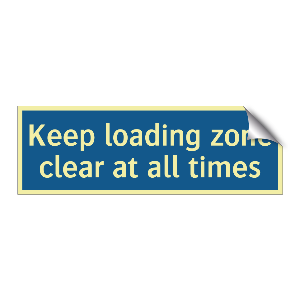 Keep loading zone clear at all times