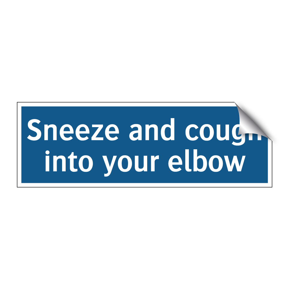 Sneeze and cough into your elbow
