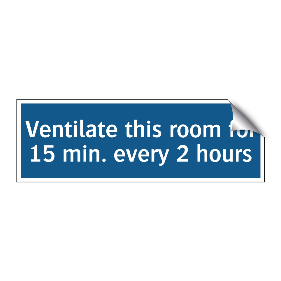 Ventilate this room for 15 min. every 2 hours