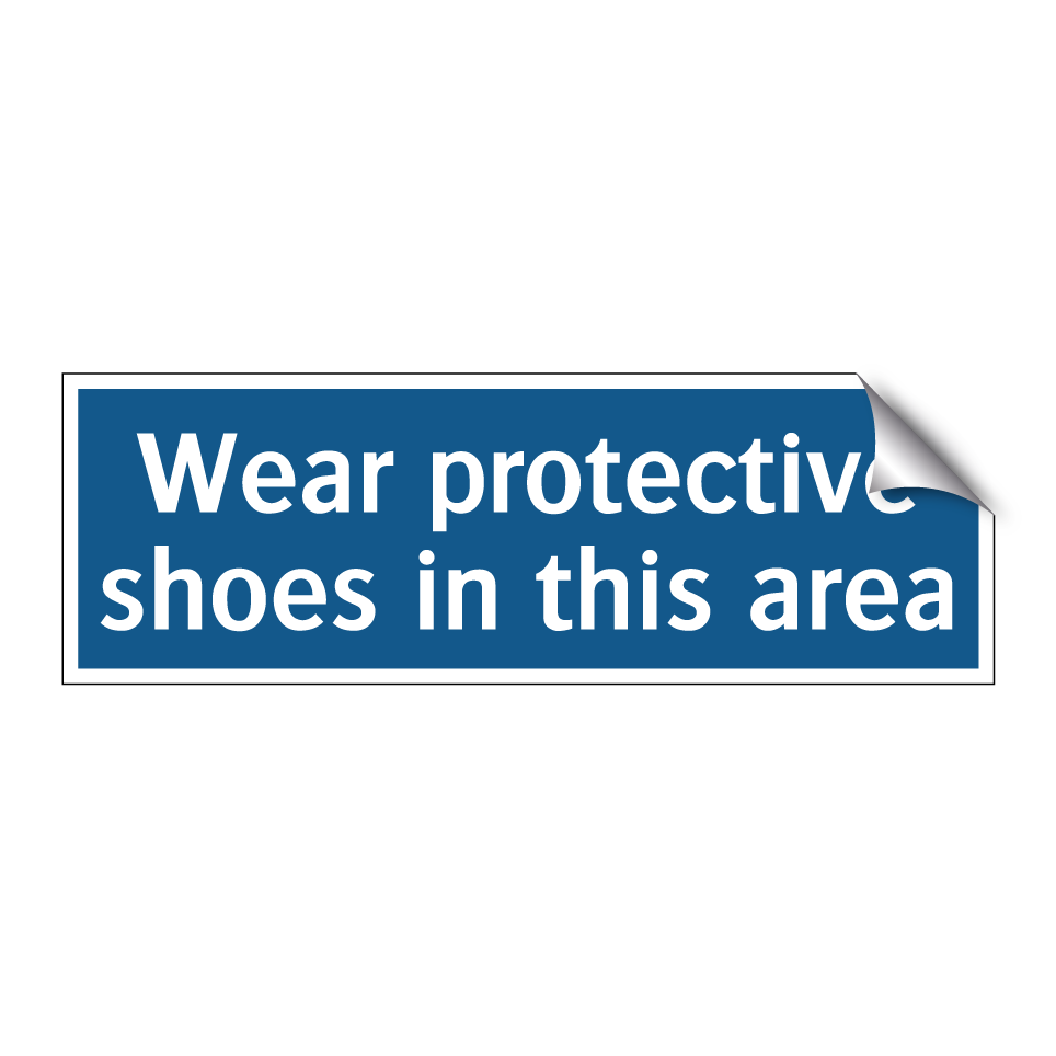Wear protective shoes in this area