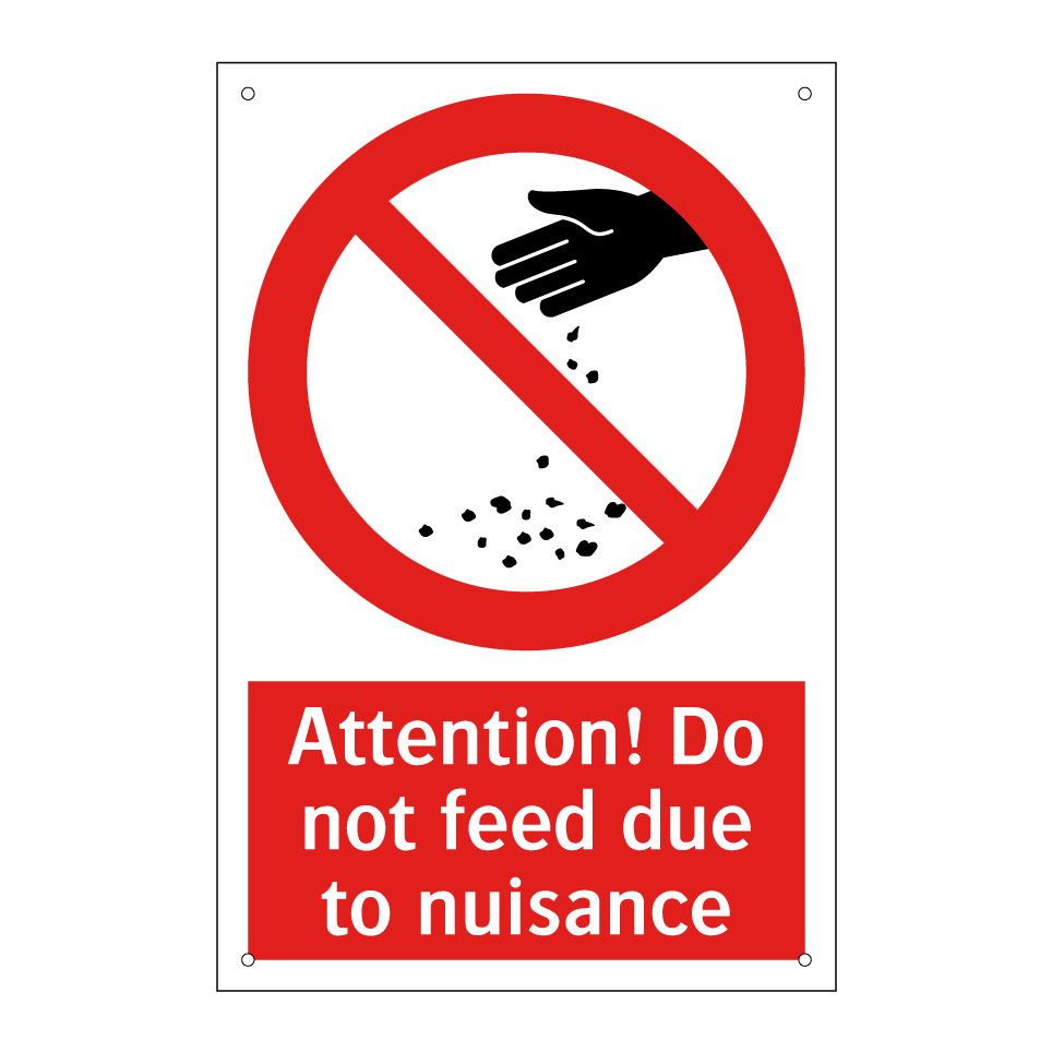 Attention! Do not feed due to nuisance