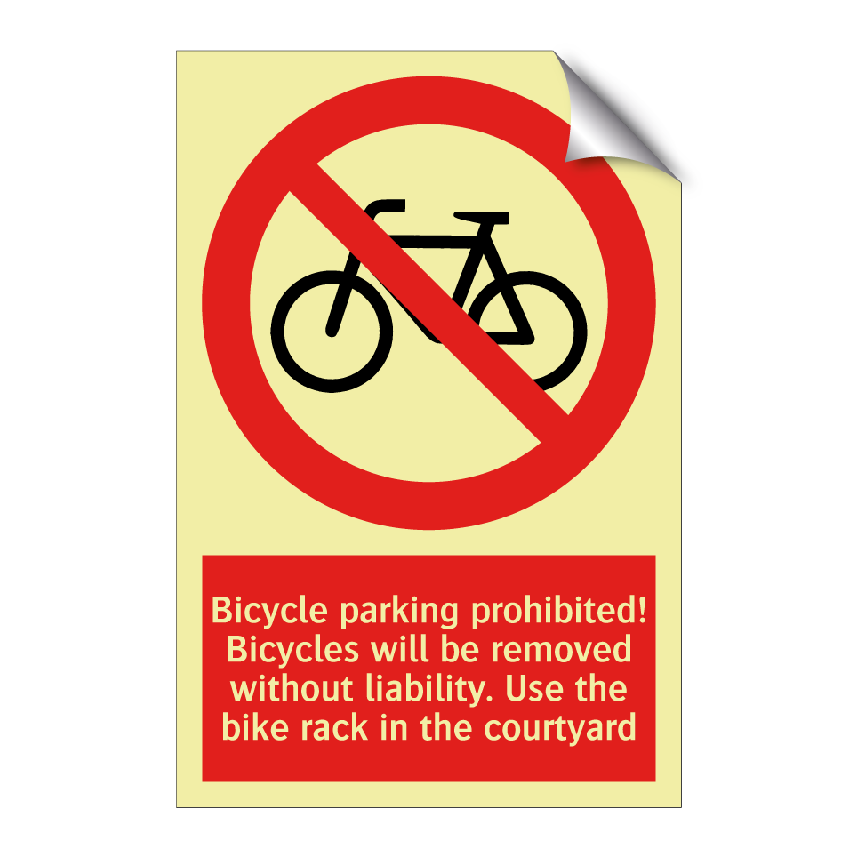 Bicycle parking prohibited! Bicycles will be removed without liability. Use the bike rack in the courtyard