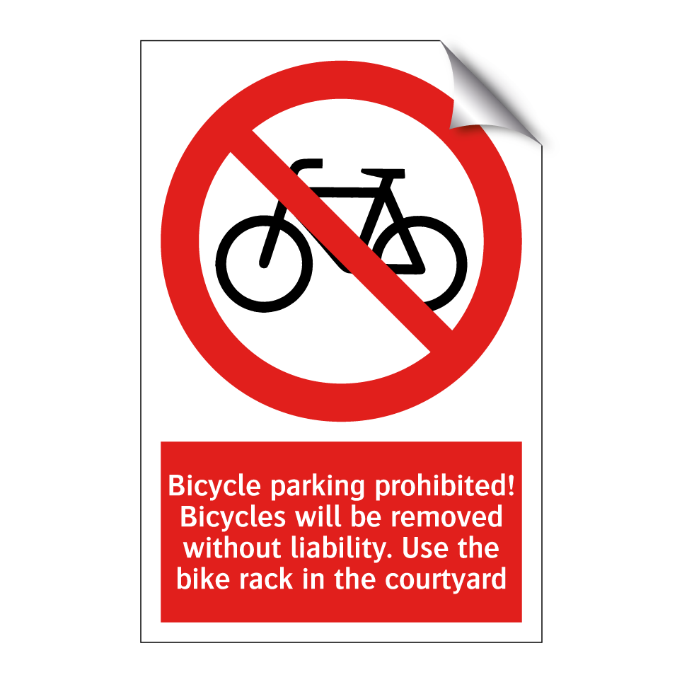 Bicycle parking prohibited! Bicycles will be removed without liability. Use the bike rack in the courtyard