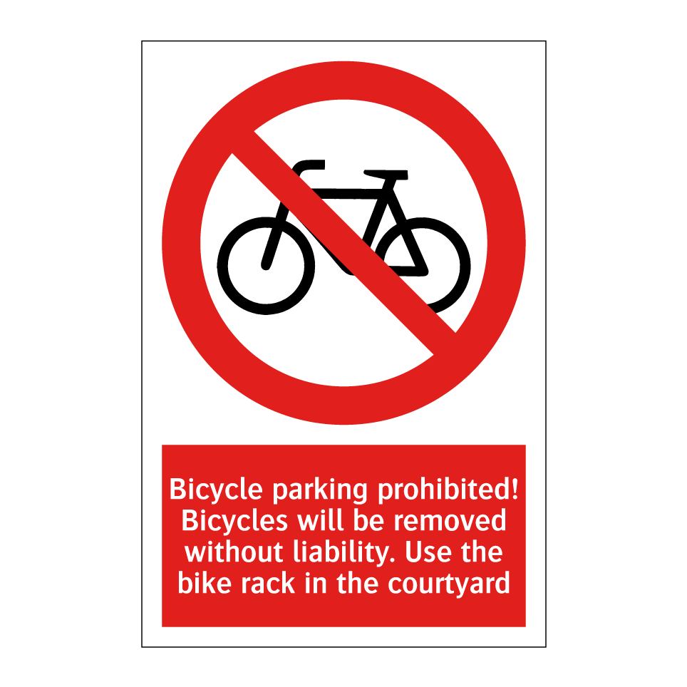 Bicycle parking prohibited! Bicycles will be removed without liability. Use the bike rack in the courtyard