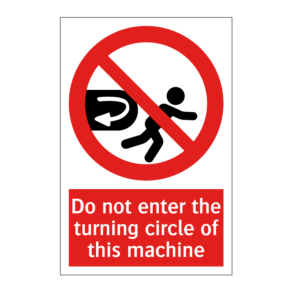 Do not enter the turning circle of this machine