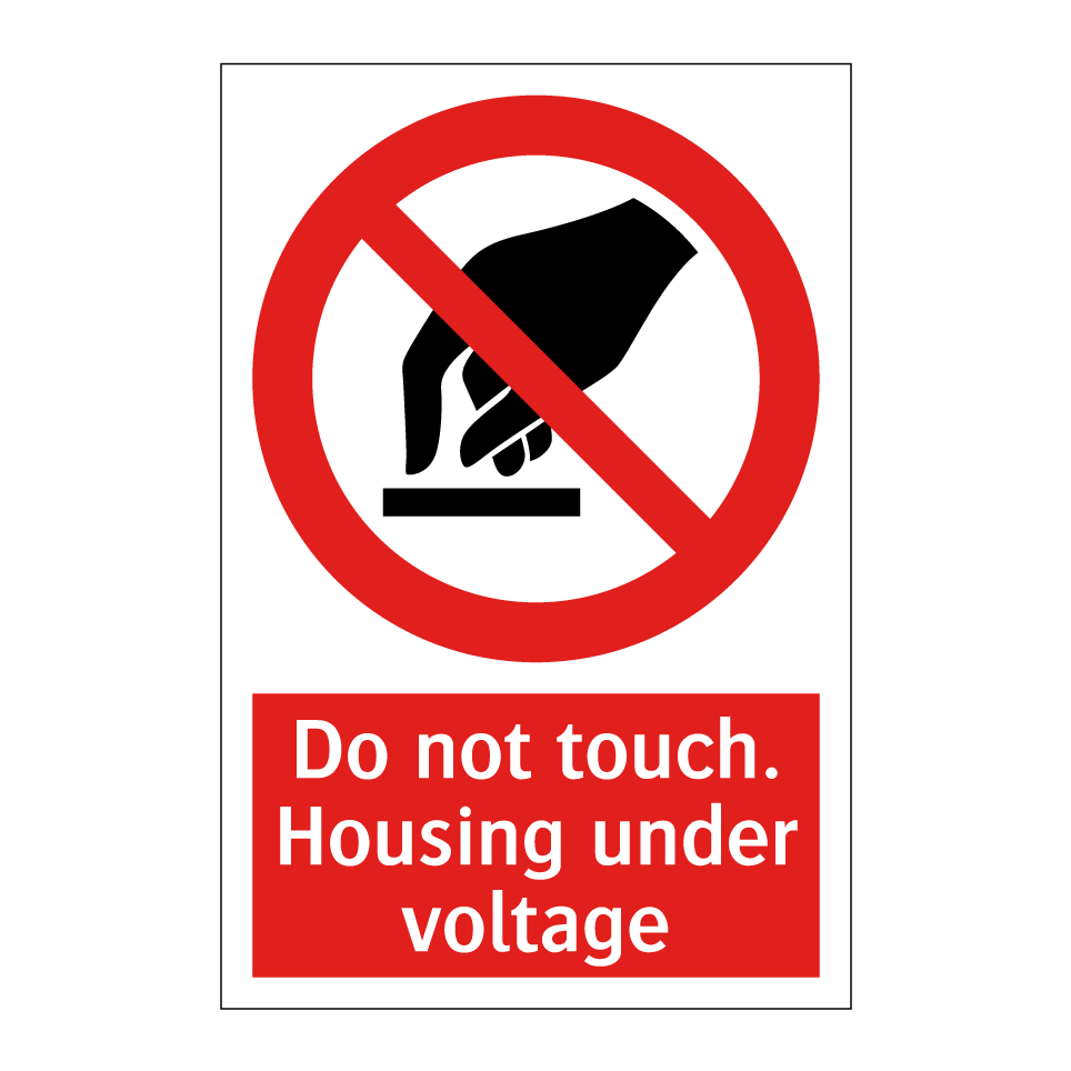 Do not touch. Housing under voltage