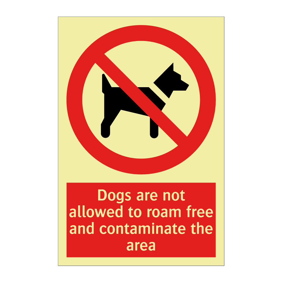 Dogs are not allowed to roam free and contaminate the area