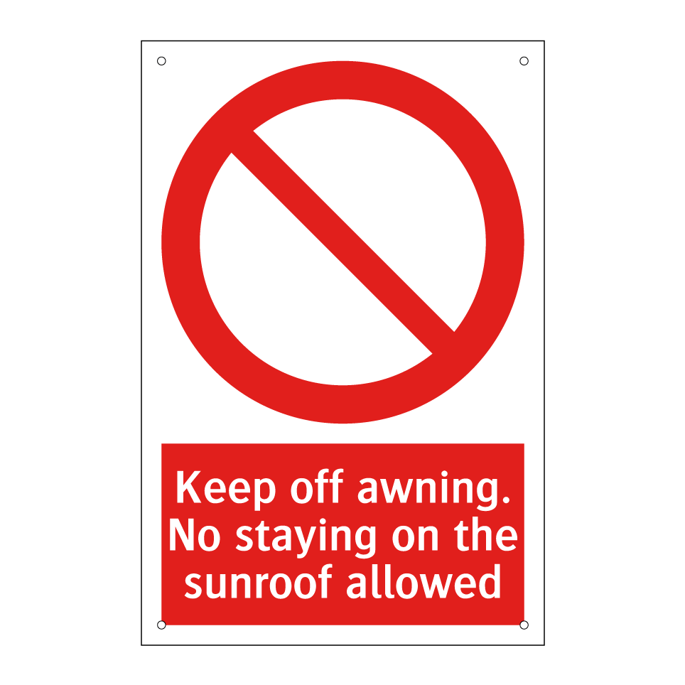 Keep off awning. No staying on the sunroof allowed