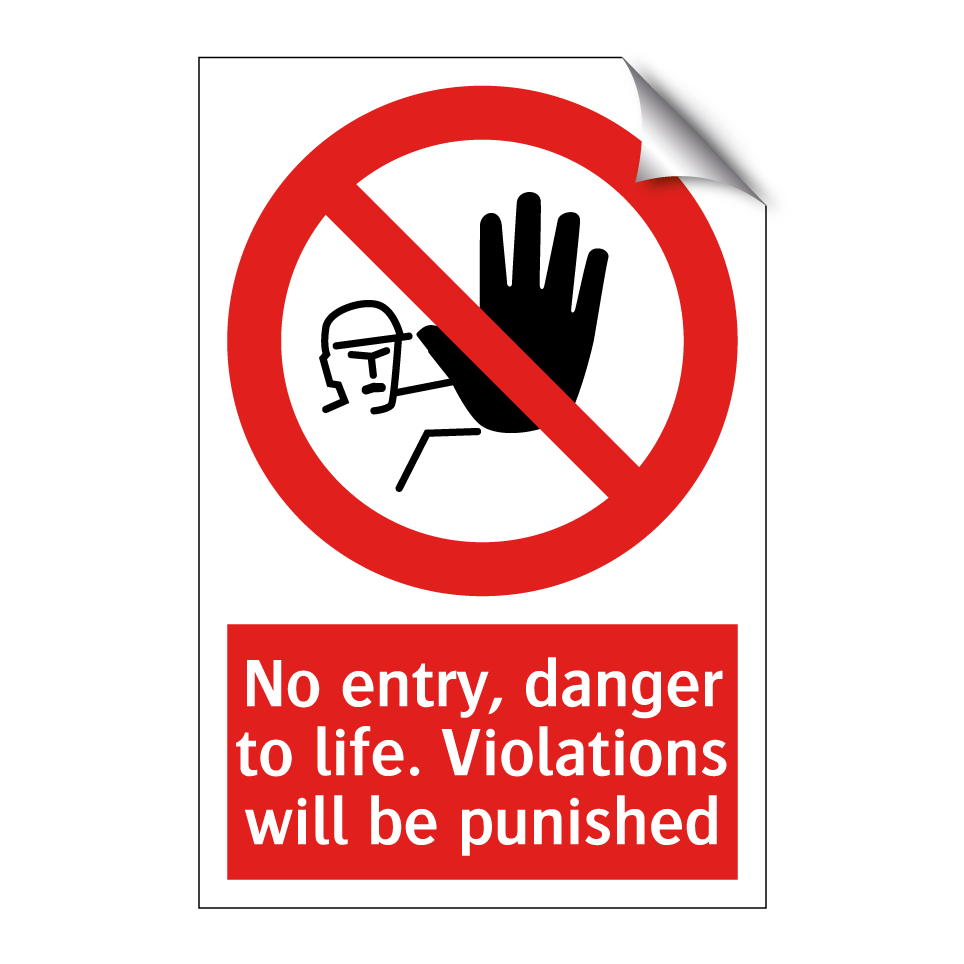 No entry, danger to life. Violations will be punished