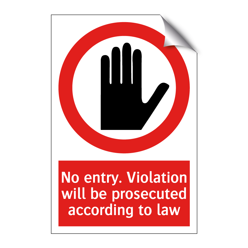 No entry. Violation will be prosecuted according to law