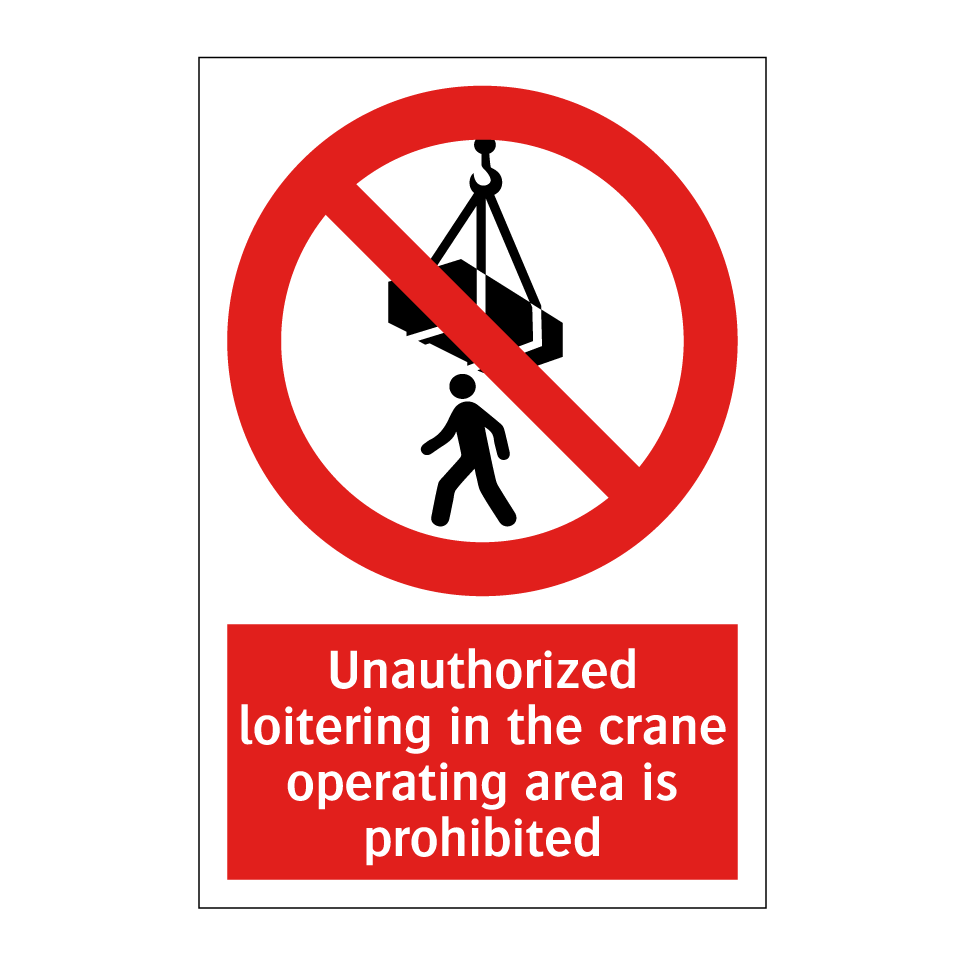 Unauthorized loitering in the crane operating area is prohibited
