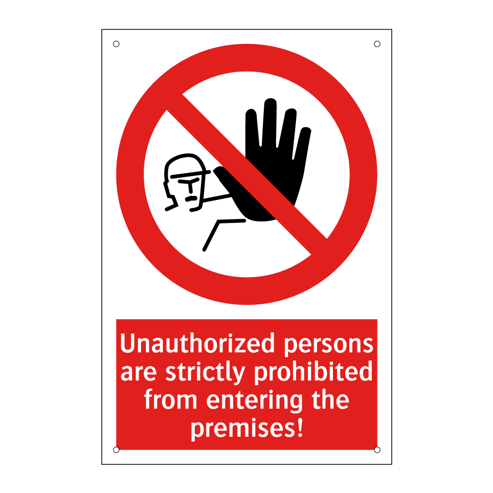 Unauthorized persons are strictly prohibited from entering the premises!
