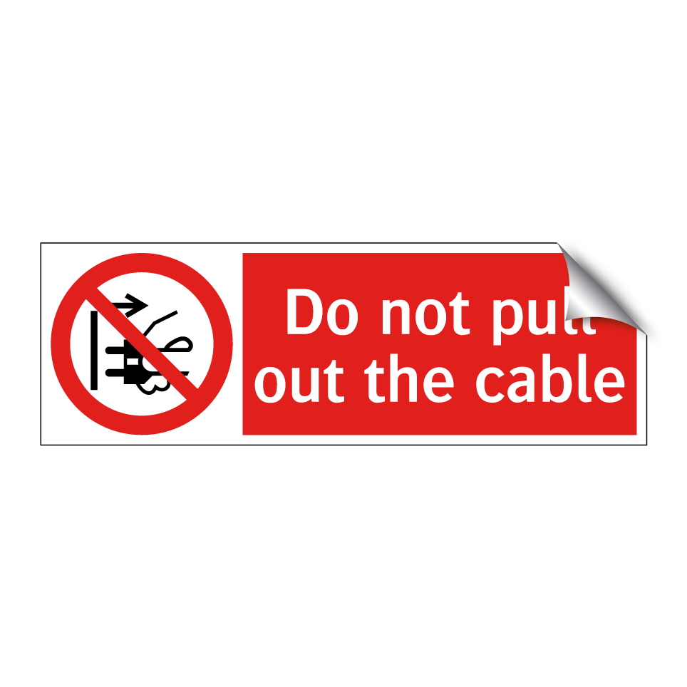 Do not pull out the cable