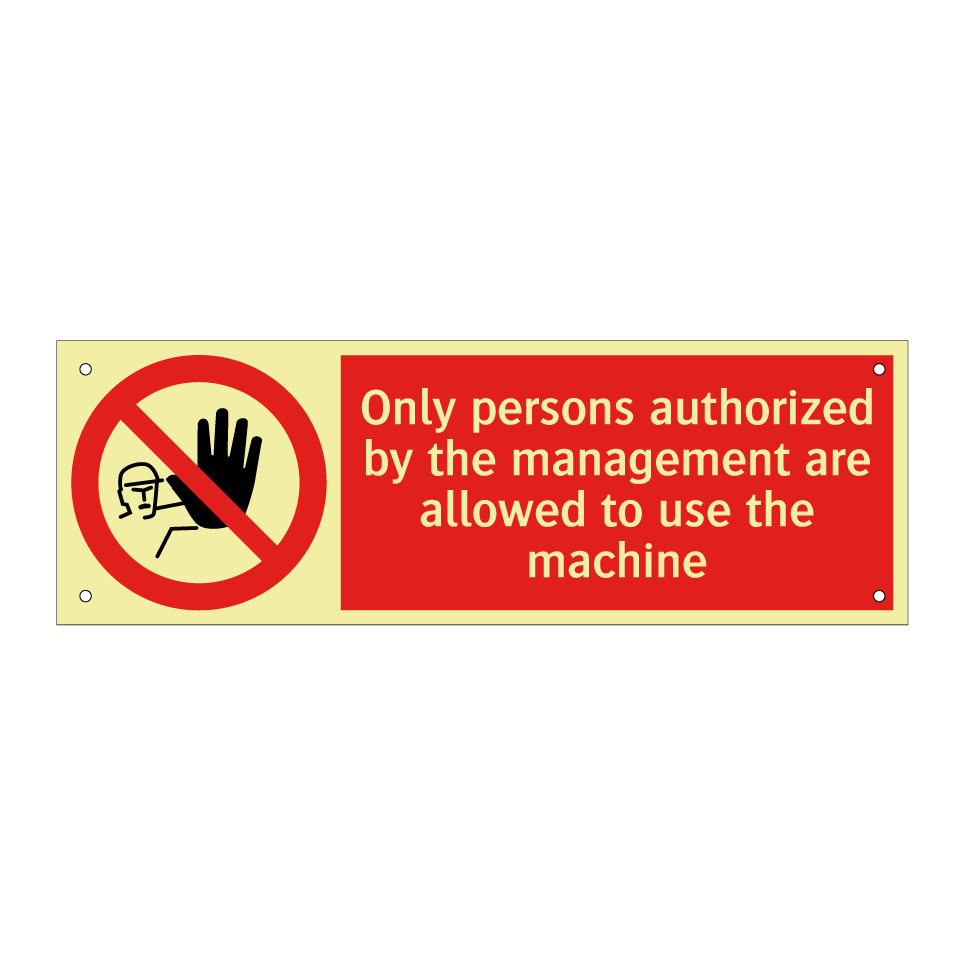 Only persons authorized by the management are allowed to use the machine