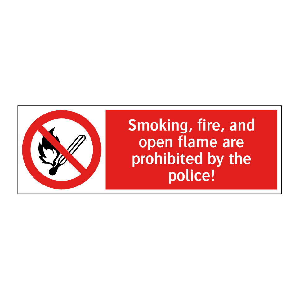 Smoking, fire, and open flame are prohibited by the police!