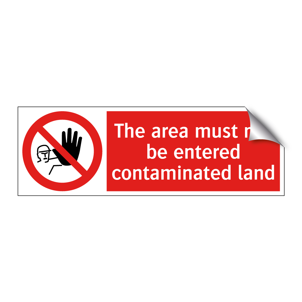 The area must not be entered contaminated land