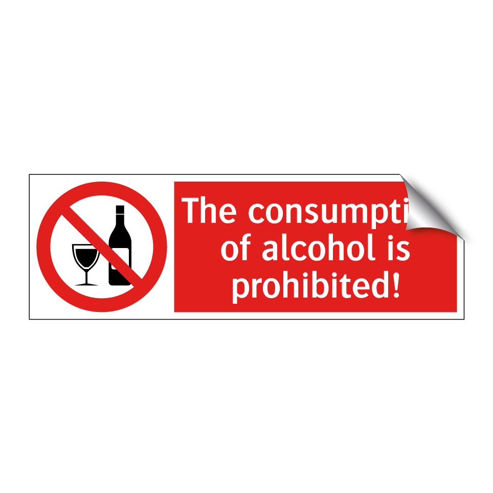 The consumption of alcohol is prohibited!