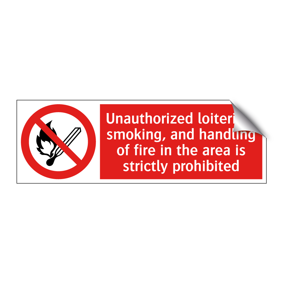 Unauthorized loitering, smoking, and handling of fire in the area is strictly prohibited
