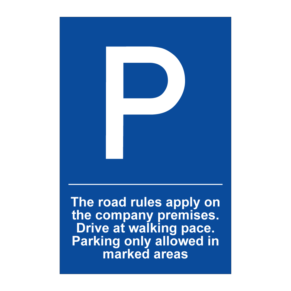 The road rules apply on the company premises. Drive at walking pace. Parking only allowed in marked areas