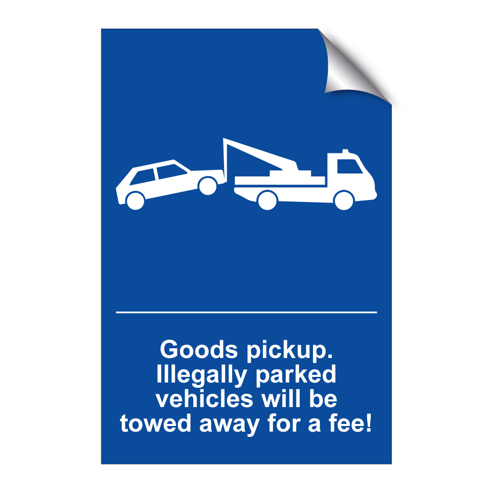 Goods pickup. Illegally parked vehicles will be towed away for a fee!