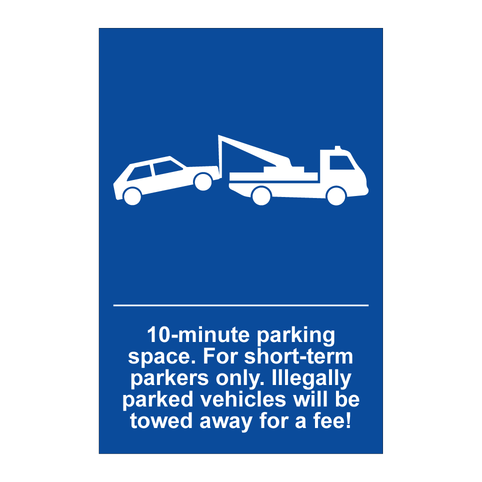 10-minute parking space. For short-term parkers only. Illegally parked vehicles will be towed away for a fee!
