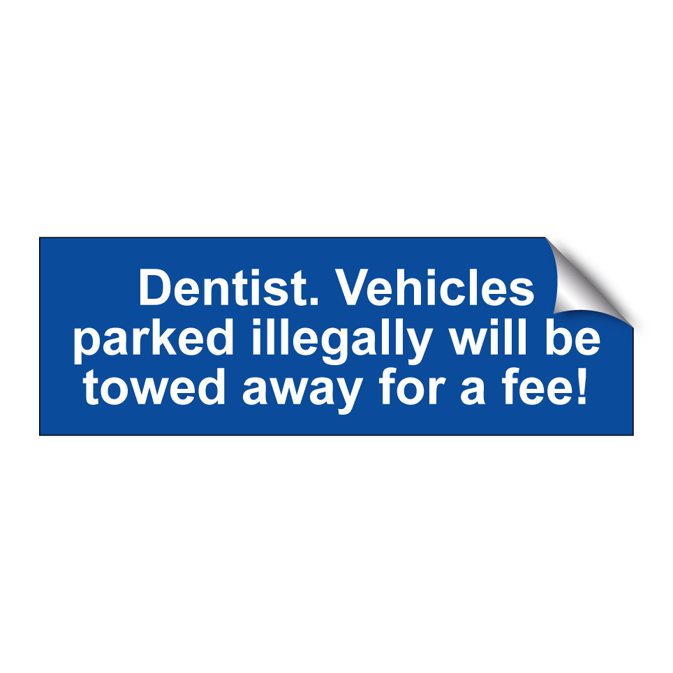 Dentist. Vehicles parked illegally will be towed away for a fee!