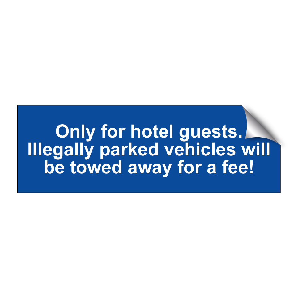 Only for hotel guests. Illegally parked vehicles will be towed away for a fee!