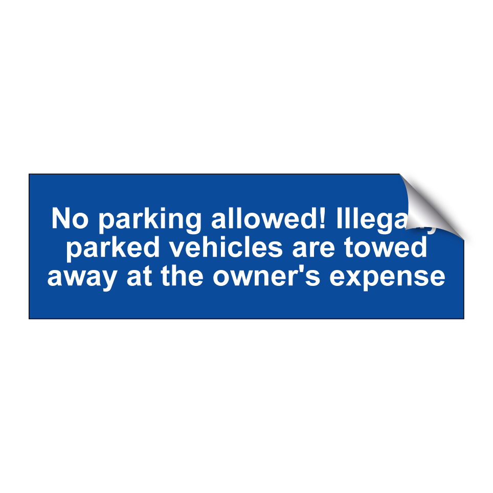 No parking allowed! Illegally parked vehicles are towed away at the owner's expense