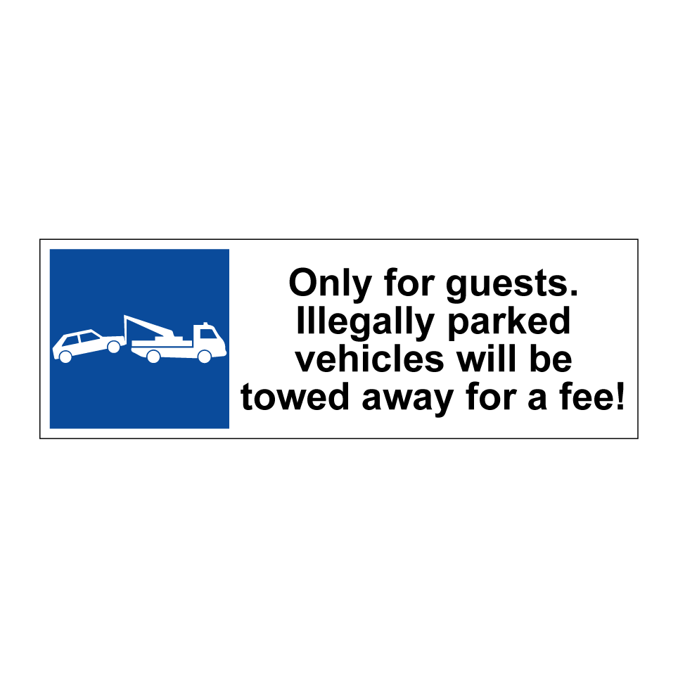 Only for guests. Illegally parked vehicles will be towed away for a fee!