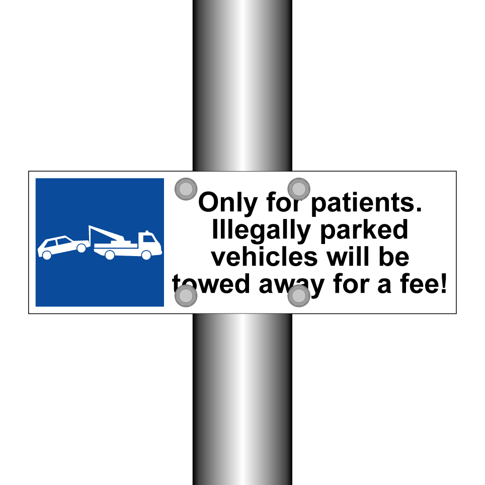 Only for patients. Illegally parked vehicles will be towed away for a fee!