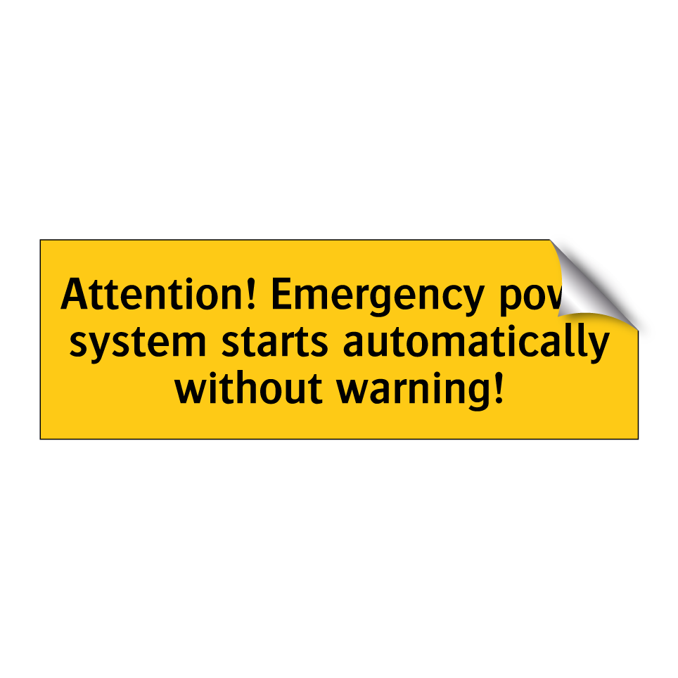 Attention! Emergency power system starts automatically without warning!