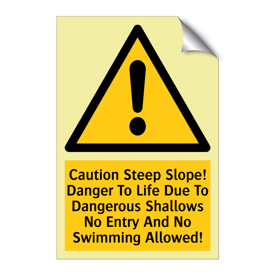 Caution Steep Slope! Danger To Life Due To Dangerous Shallows No Entry And No Swimming Allowed!