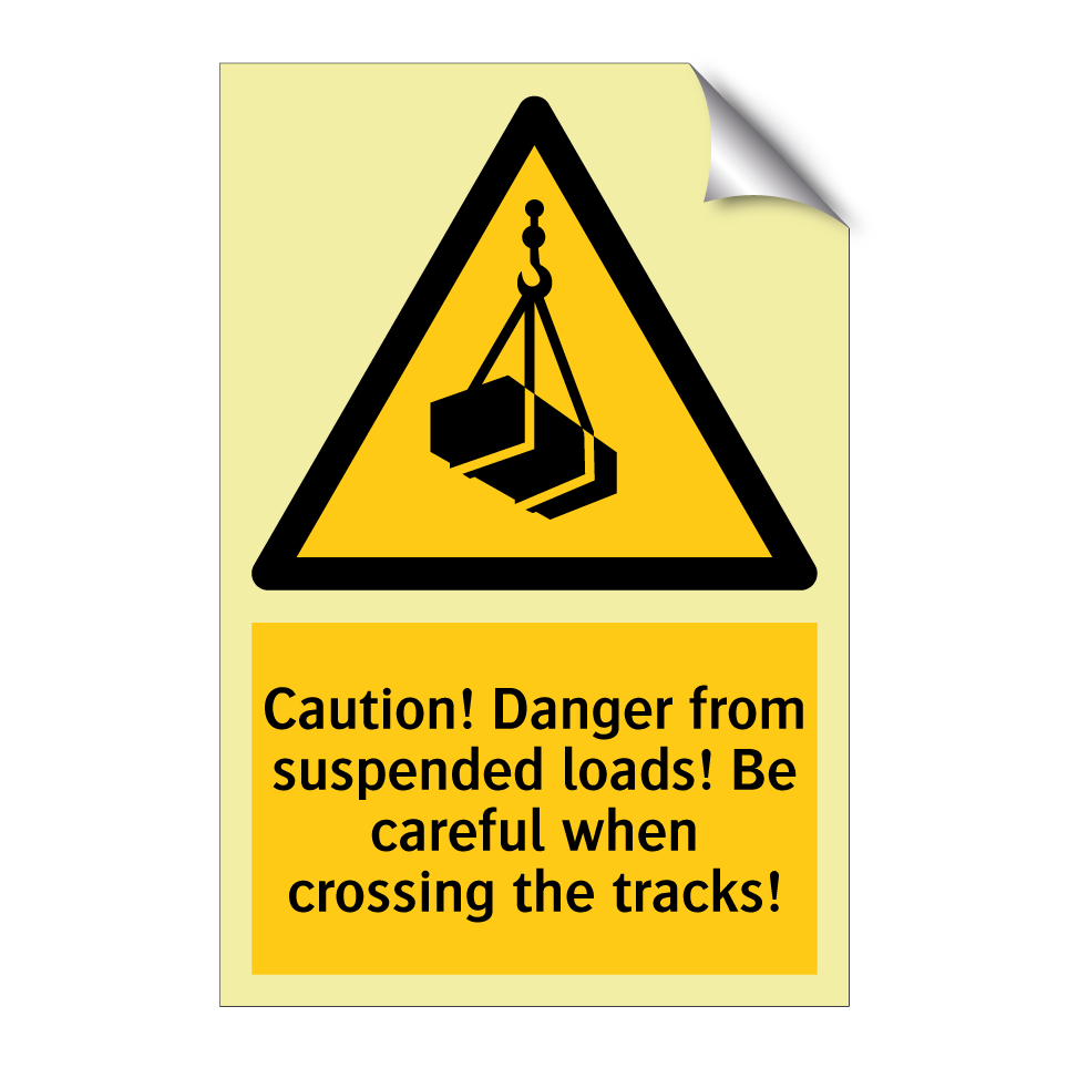 Caution! Danger from suspended loads! Be careful when crossing the tracks!