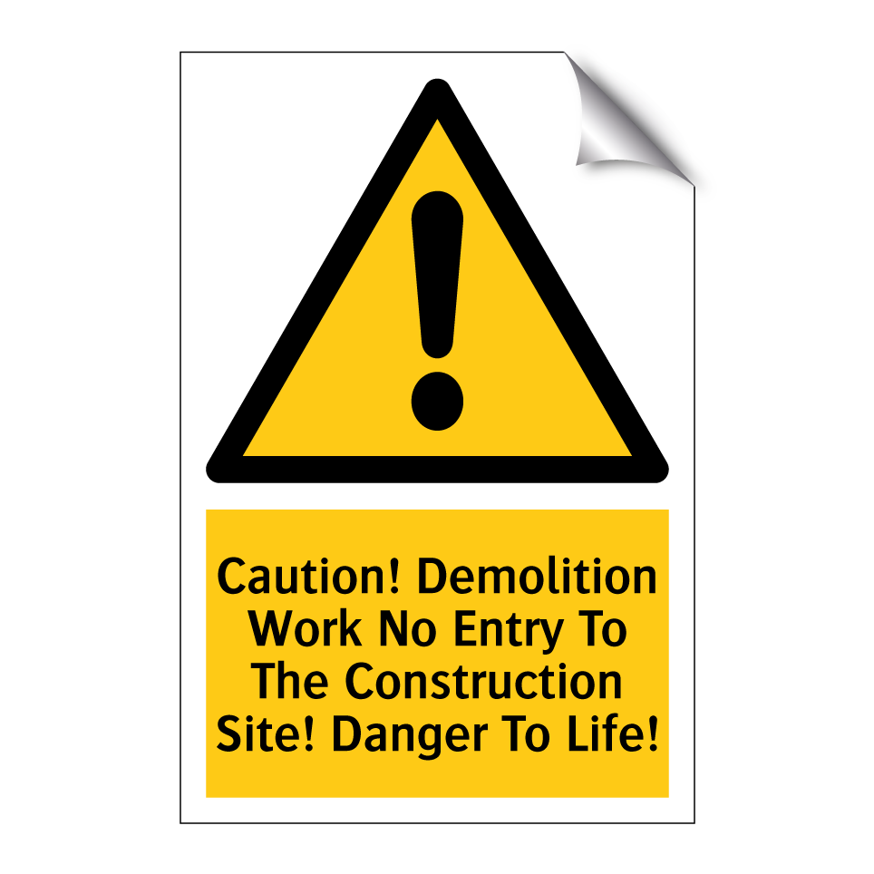 Caution! Demolition Work No Entry To The Construction Site! Danger To Life!