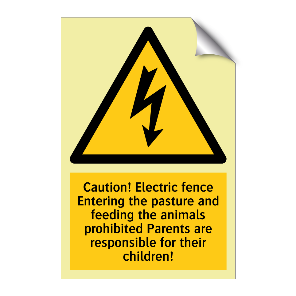 Caution! Electric fence Entering the pasture and feeding the animals prohibited Parents are responsible for their children!