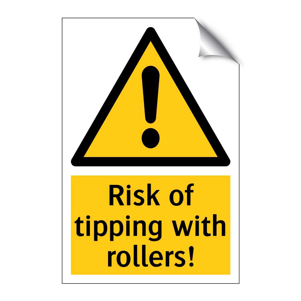 Risk of tipping with rollers!