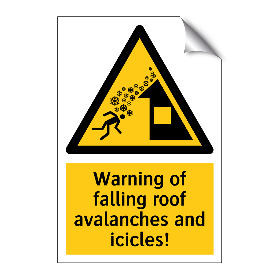 Warning of falling roof avalanches and icicles!