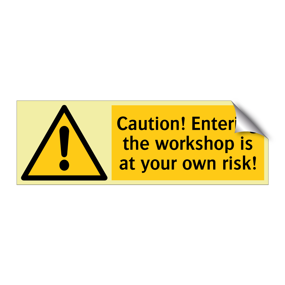 Caution! Entering the workshop is at your own risk!