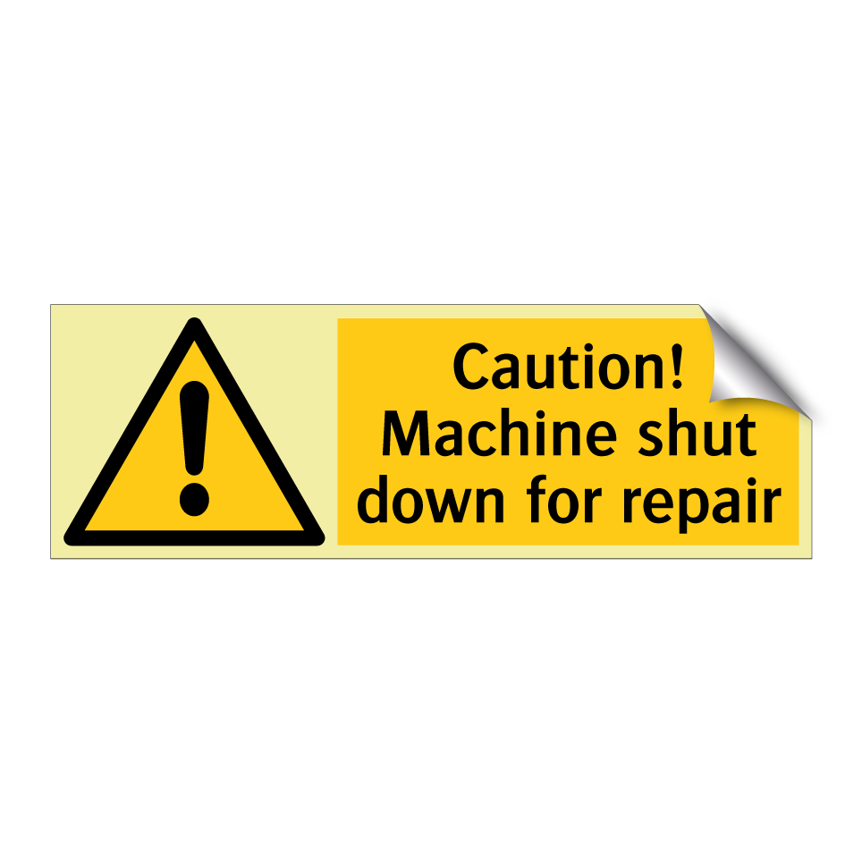 Caution! Machine shut down for repair