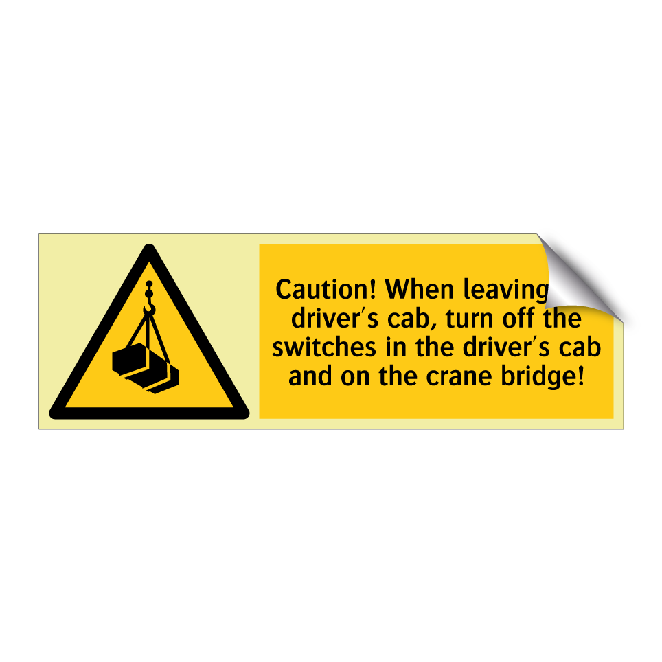 Caution! When leaving the driver's cab, turn off the switches in the driver's cab and on the crane bridge!
