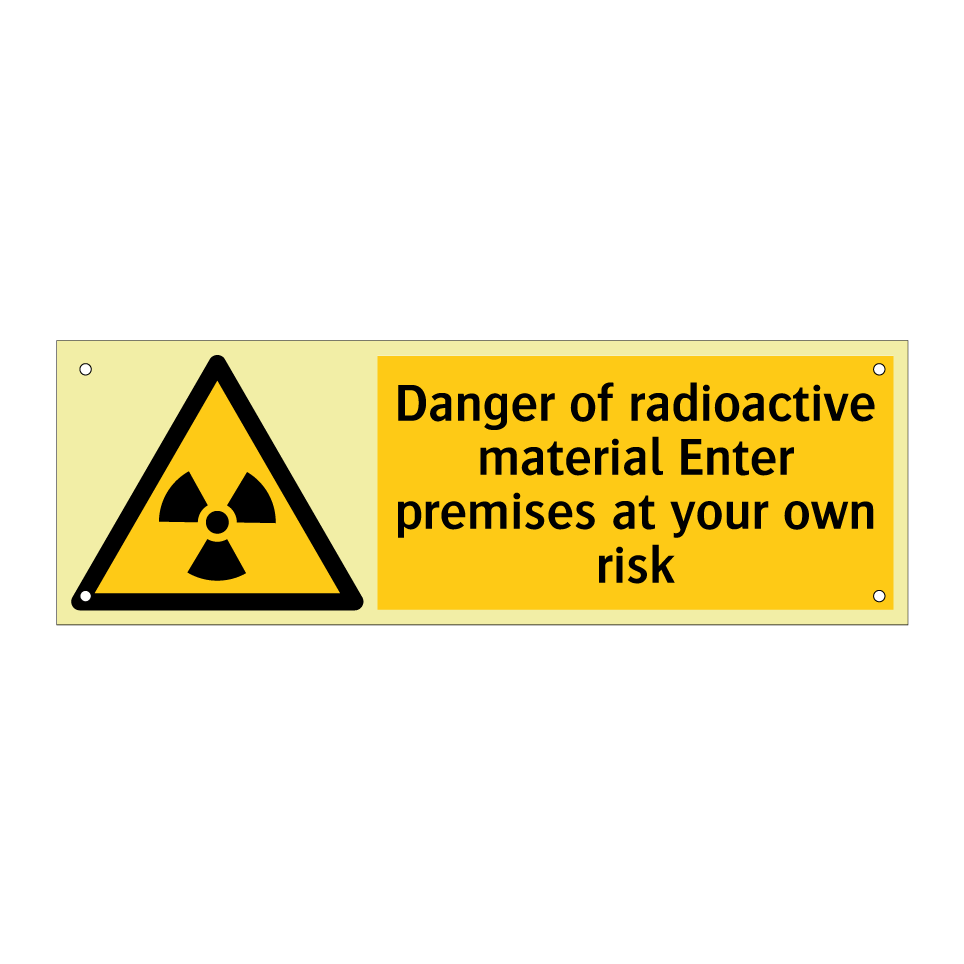Danger of radioactive material Enter premises at your own risk