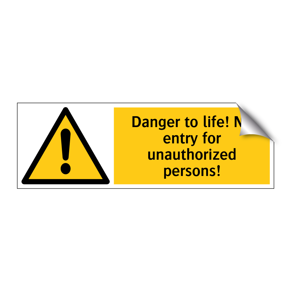 Danger to life! No entry for unauthorized persons!